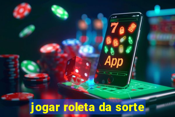 jogar roleta da sorte